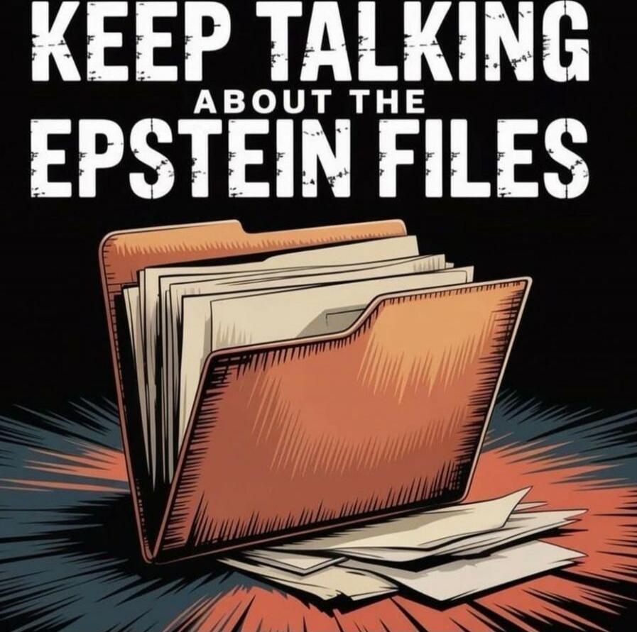 KEEP TALKING ABOUT THE EPSTEIN FILES