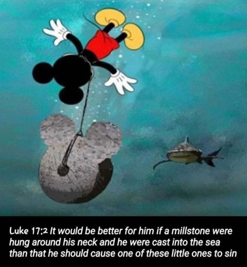 Luke 172 It would be better for him if a millstone were hung around his neck and he were cast into the sea than that he should cause one of these little ones to sin