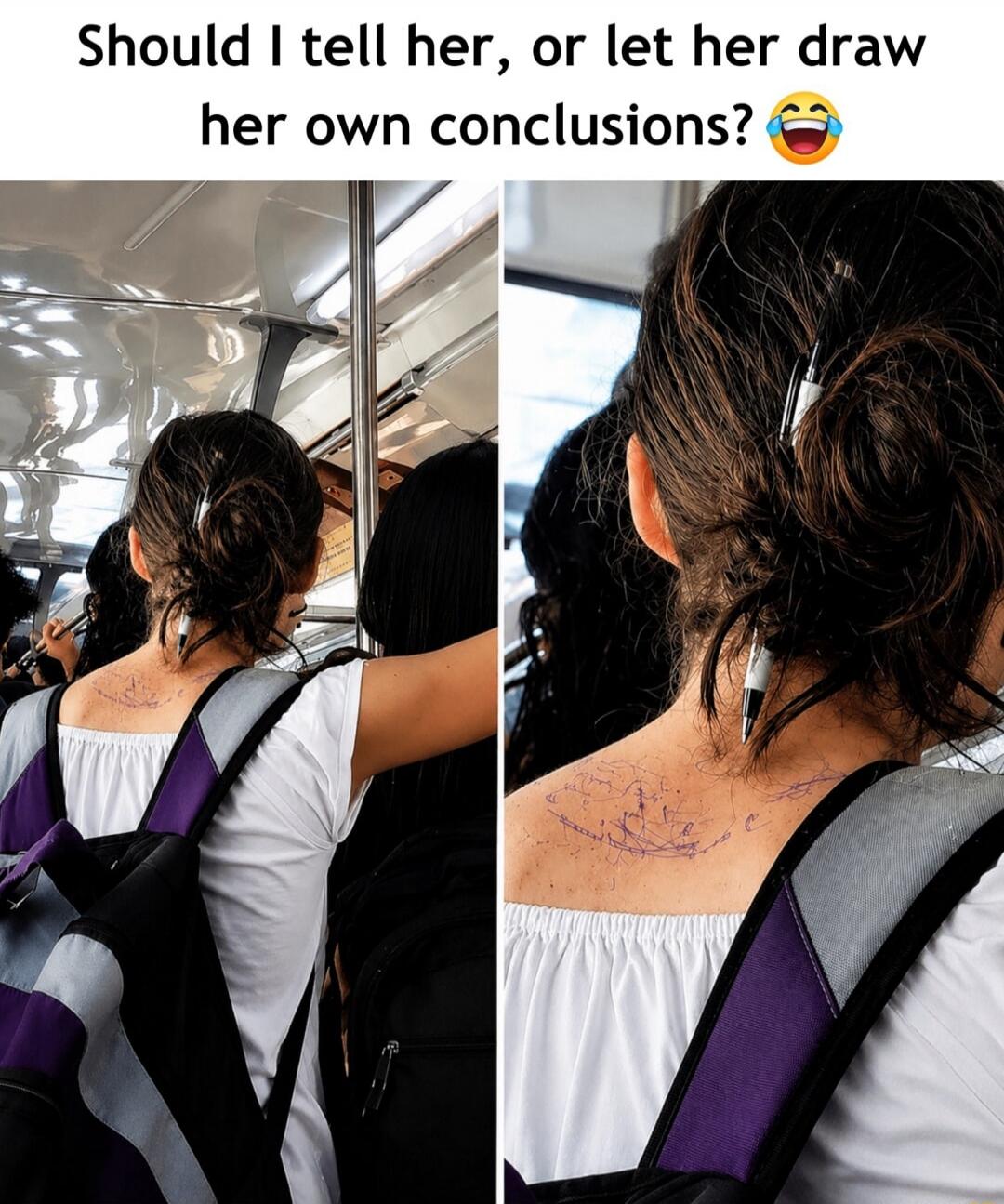 Should I tell her, or let her draw her own conclusions?