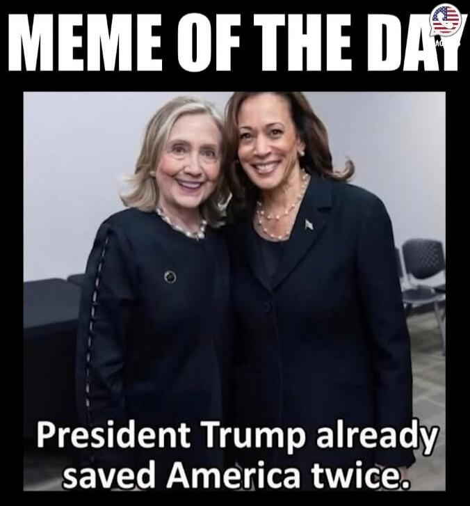 MEME OF THE DAY President Trump already saved America twice.