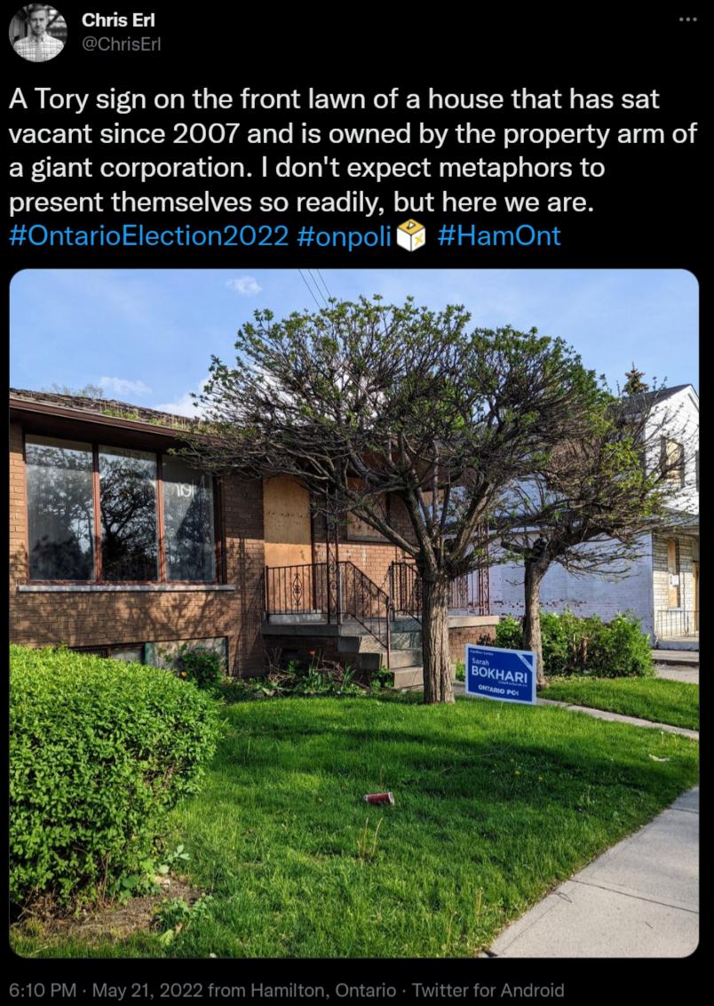 A Tory sign on the front lawn of a house that has sat vacant since 2007 and is owned by the property arm of ER ETal efelqolol u ol g Wl e oTa R o IToi gy l 2T o g lo SR Vo o LTt g e g ETS VST o W oo 1 VAN o W ff g LT RVVCRE 1N OntarioElection2022 onpoli HamOnt
