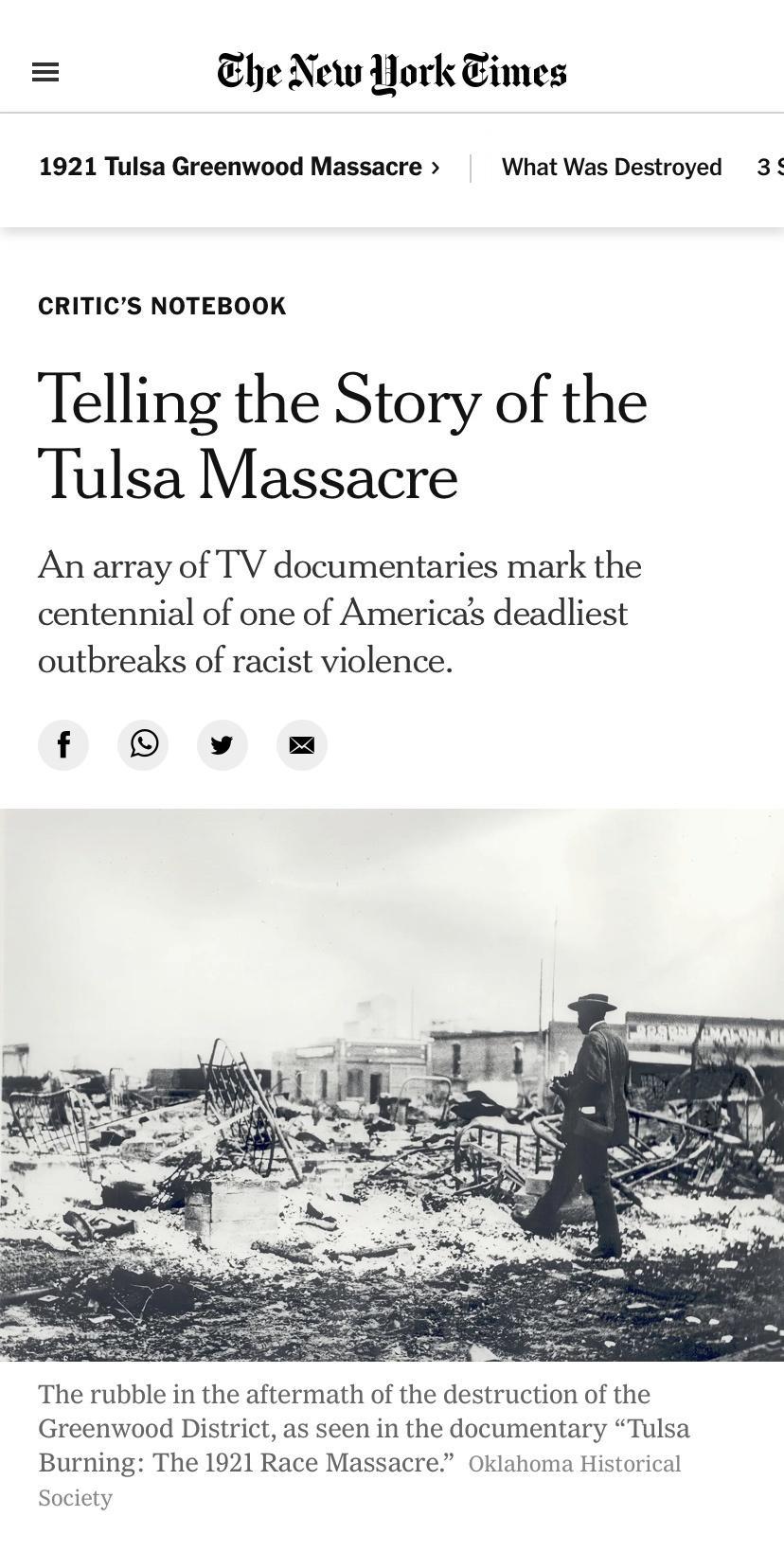 Ehe New York Eimes 1921 Tulsa Greenwood Massacre What Was Destroyed 3 CRITICS NOTEBOOK Telling the Story of the Tulsa Massacre An array of TV documentaries mark the centennial of one of Americas deadliest outbreaks of racist violence f v The rubble in the aftermath of the destruction of the Greenwood District as seen in the documentary Tulsa Burning The 1921 Race Massacre Oklahoma Historical Socie