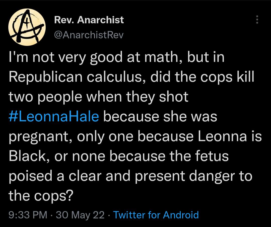 Rev Anarchist 8 AnarchistRev Im not very good at math but in 2To0 o Tex To Wor1 o1V FISHe Te i gTWelo oF R 1 two people when they shot A MCToTal b Y o T oTTo TUET RS o ISRWIZE TS ogT 1aF 10 1 o 0 Ao aIN oJ Tor TETH Tol o T WIS Black or none because the fetus oI ETTe Wl ST Tar Tolo W o TTeT ol e 1o VT o the cops ICRCICH o V IRRCTO I V Y20 20 MYV N T o T A aTe o o