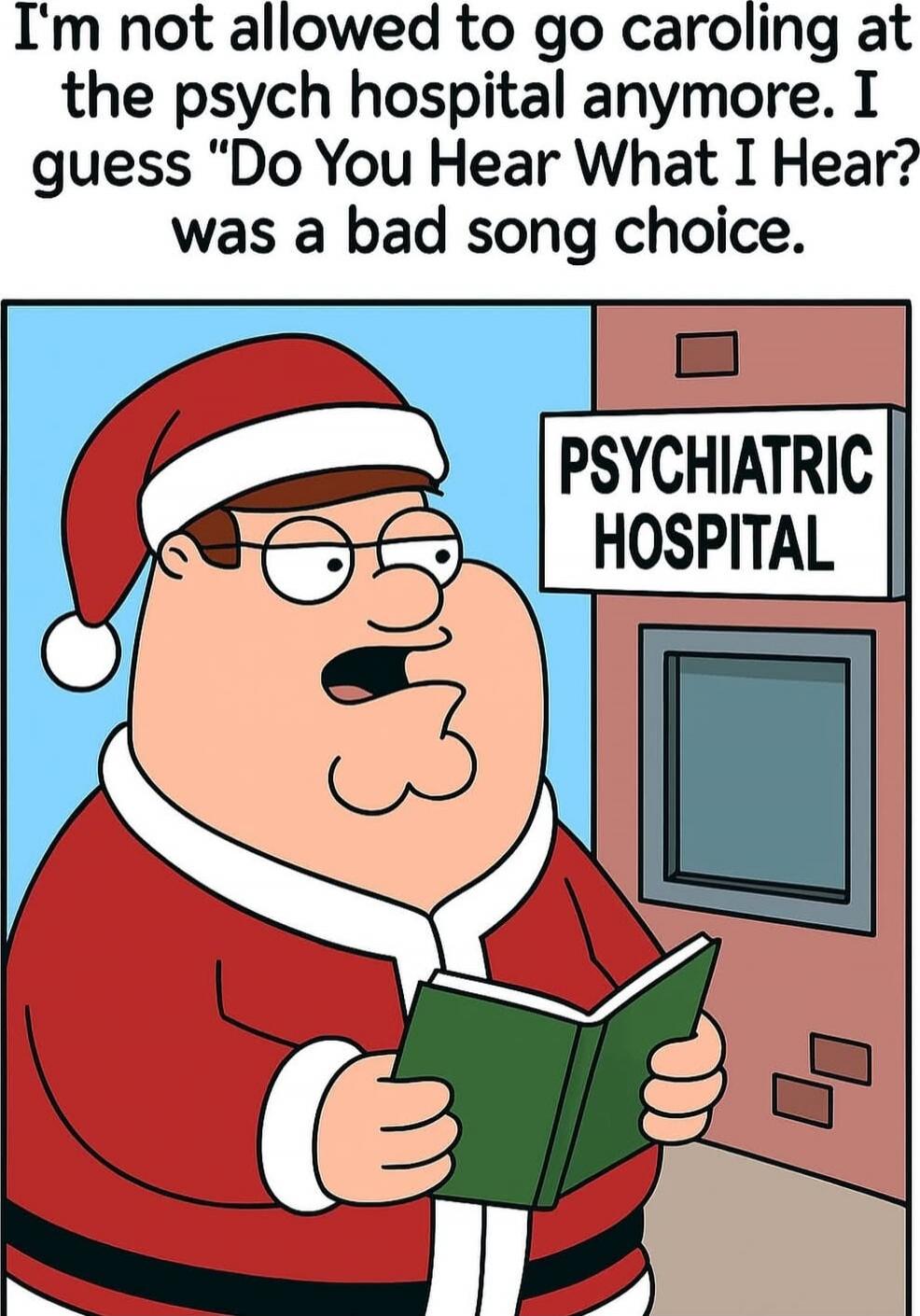 I'm not allowed to go caroling at the psych hospital anymore. I guess 