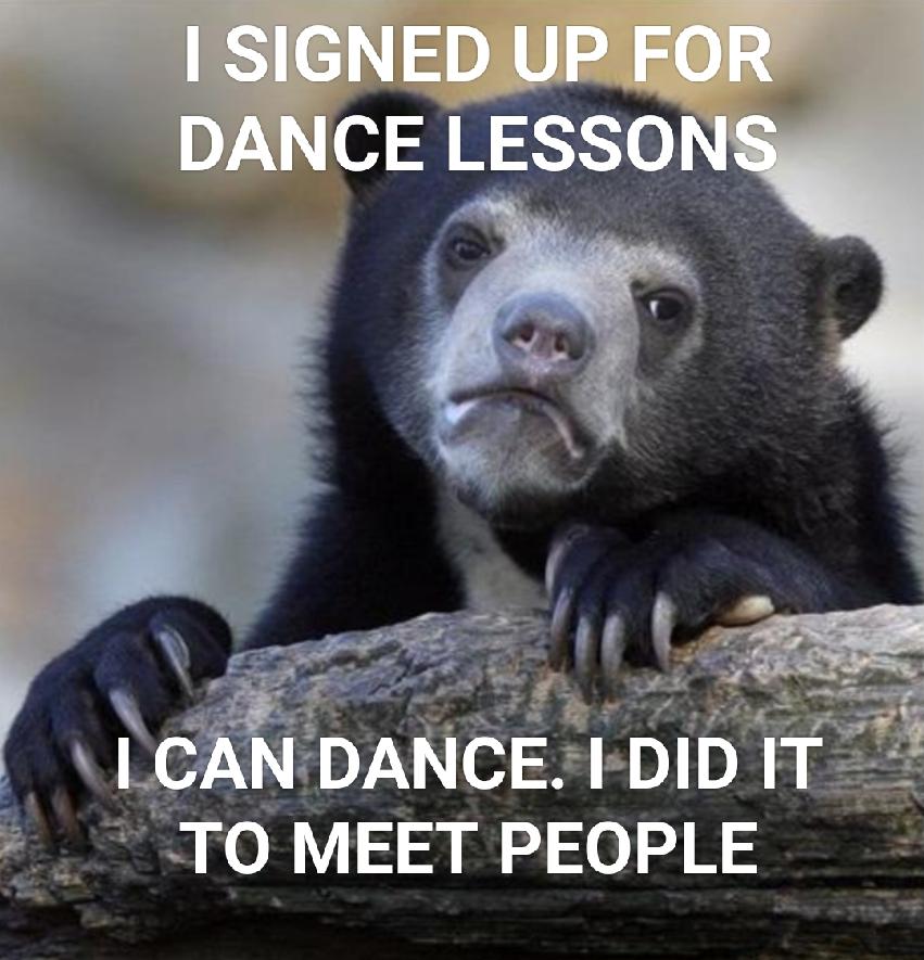 wm e CAN DANCE I DID TO MEET PEOPLE