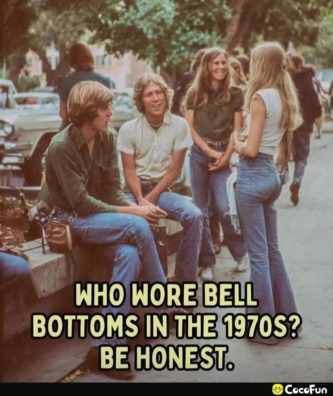 WHO WORE BELL BOTTOMS IN THE 1970S? BE HONEST.
