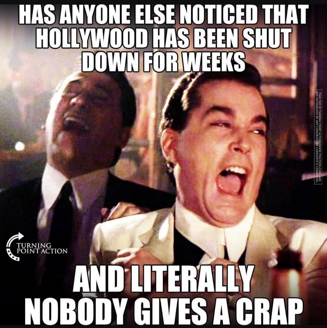 HAS ANYONE ELSE NOTICED THAT HOLLYWOOD HAS BEEN SHUT DOWN FOR WEEKS AND LITERALLY NOBODY GIVES A CRAP