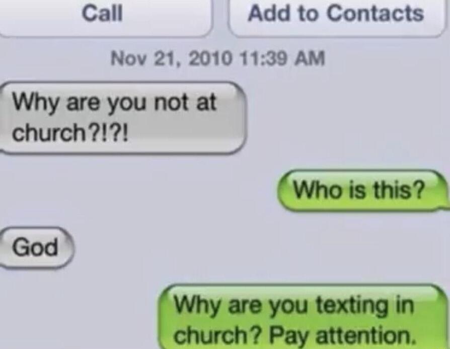 Call Add to Contacts Nov 21 2010 1139 AM Why are you not at church1 e