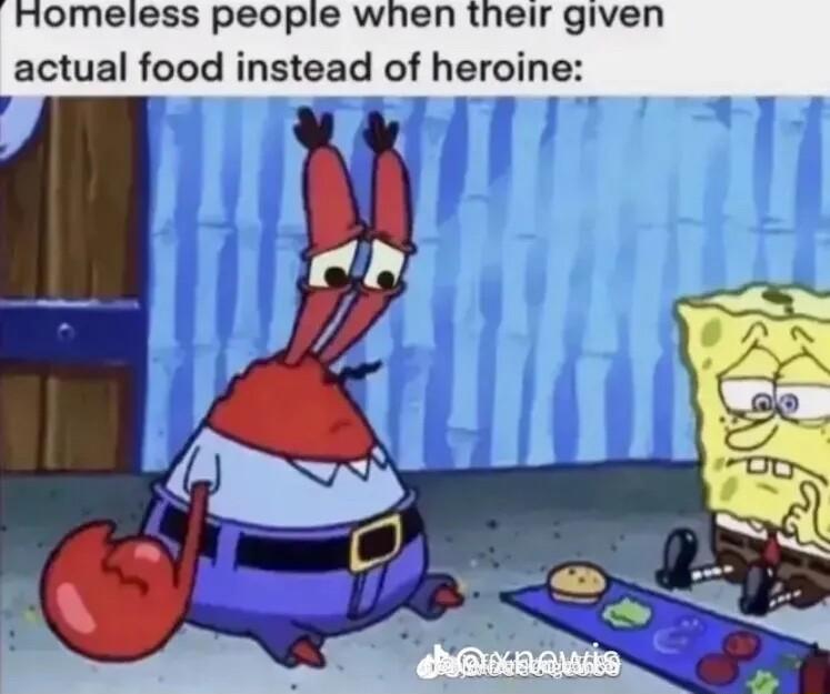 Homeiess peopie when their given actual food instead of heroine