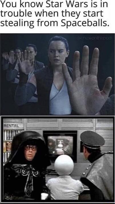 You know Star Wars is in trouble when they start stealing from Spaceballs