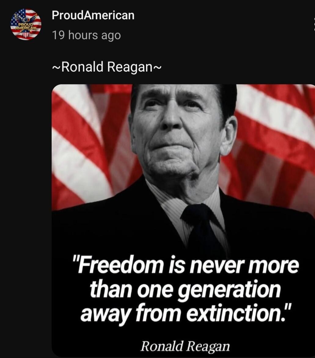 ProudAmerican 19 hours ago ~Ronald Reagan~ 