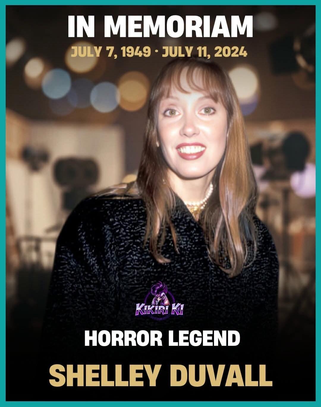 IN MEMORIAM JULY 7, 1949 - JULY 11, 2024 KIKIRI KI HORROR LEGEND SHELLEY DUVALL