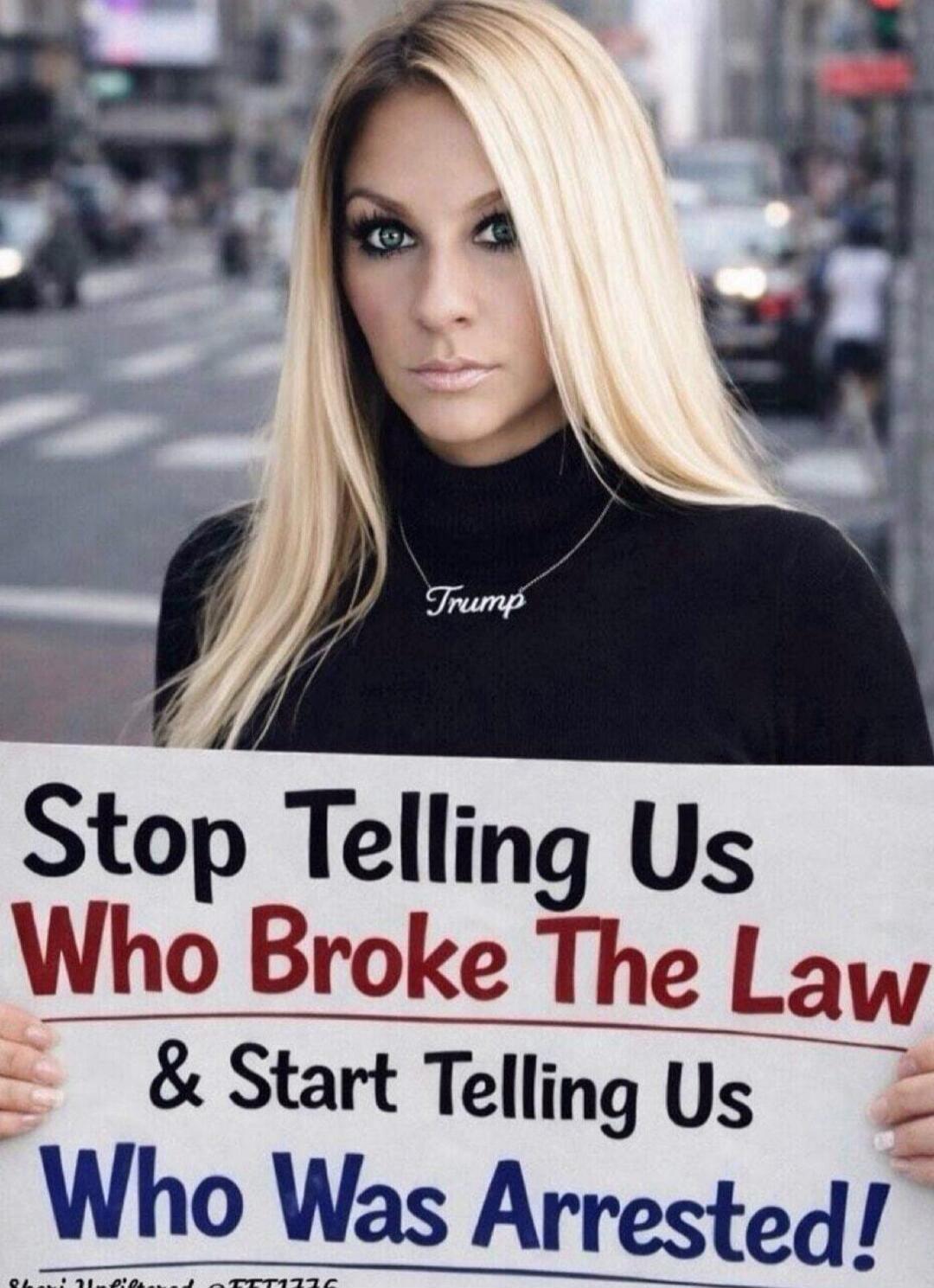 Trump Stop Telling Us Who Broke The Law & Start Telling Us Who Was Arrested!