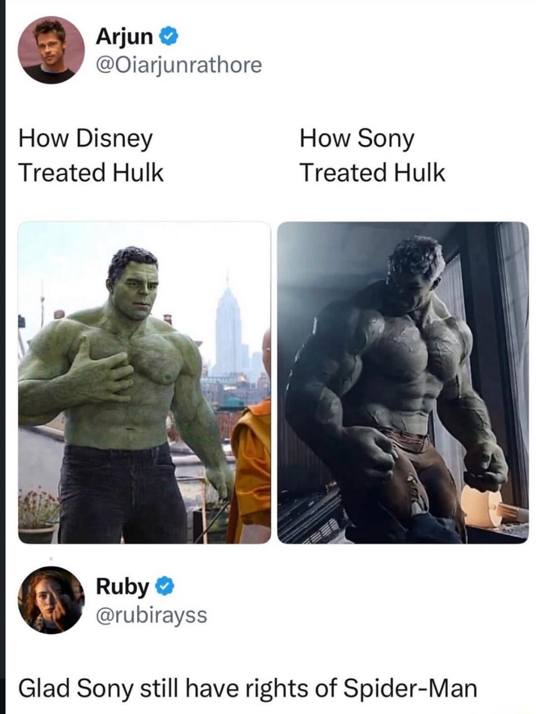 Arjun @Oiarjunrathore How Disney Treated Hulk How Sony Treated Hulk Ruby @rubirayss Glad Sony still have rights of Spider-Man