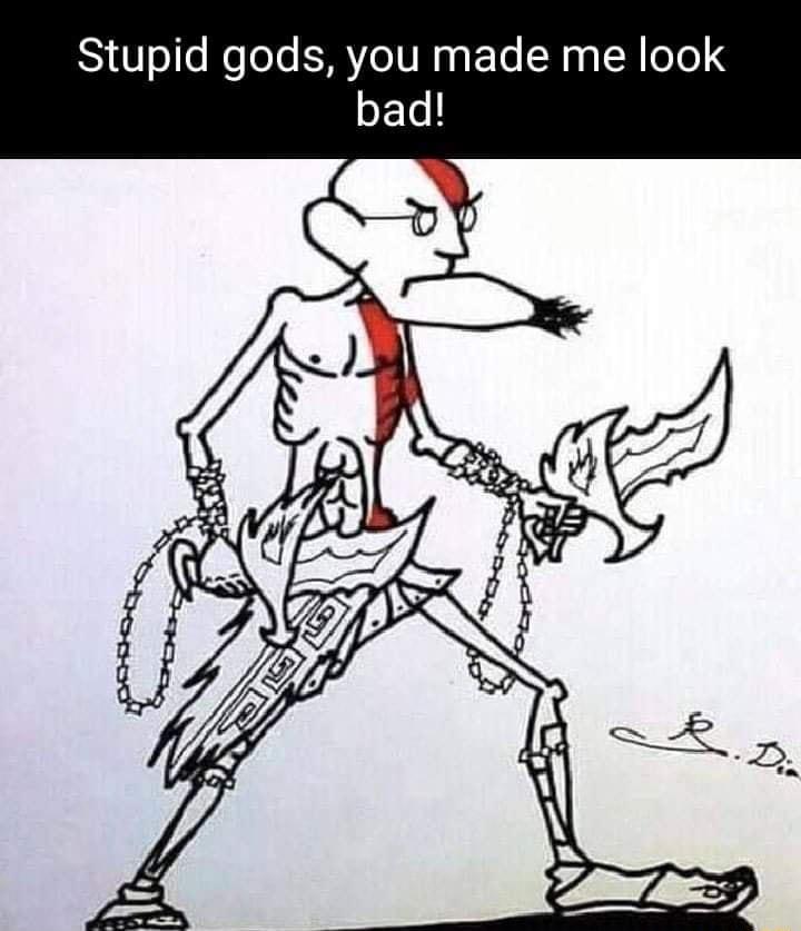 Stupid gods you made me look