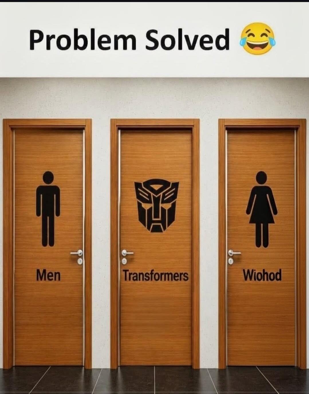 Problem Solved. Men, Transformers, Wiohod.