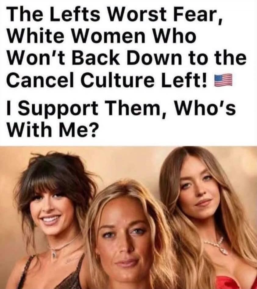 The Lefts Worst Fear, White Women Who Won't Back Down to the Cancel Culture Left! I Support Them, Who's With Me?
