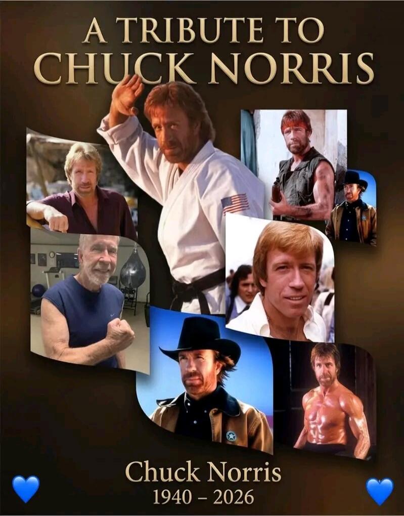 A TRIBUTE TO CHUCK NORRIS Chuck Norris 1940 - 2026