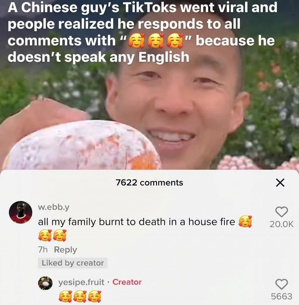 A Chinese guy's TikToks went viral and people realized he responds to all comments with 🥰🤗🥰 because he doesn't speak any English
