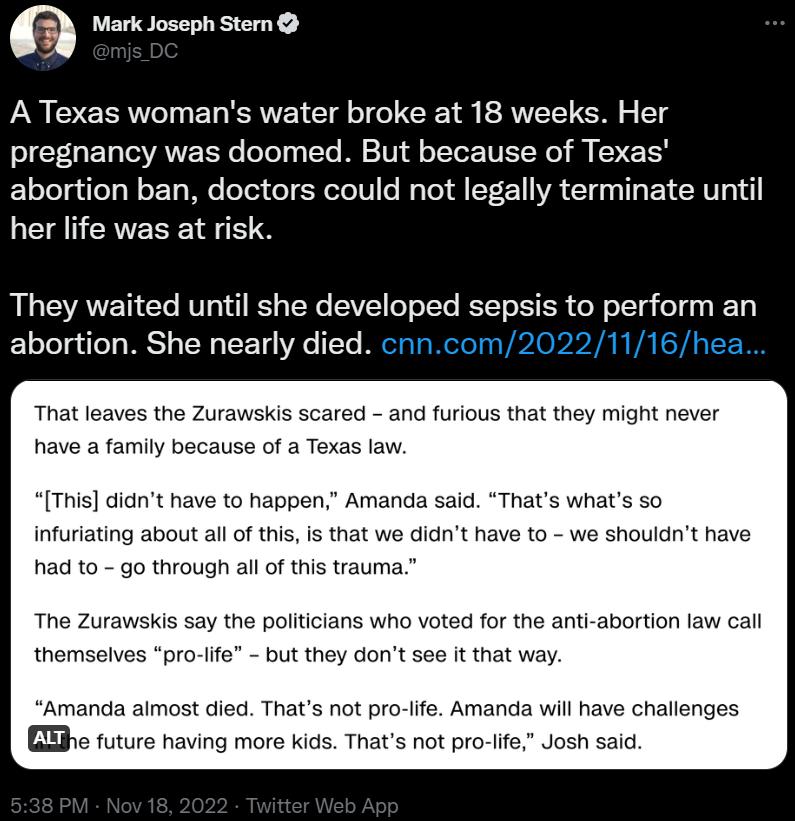 Mark Joseph Stern A Texas womans water broke at 18 weeks Her pregnancy was doomed But because of Texas abortion ban doctors could not legally terminate until her life was at risk They waited until she developed sepsis to perform an abortion She nearly died s the Zurawskis scared and furlous that they might never have a family because of a Texas This didnt have to happen Amanda said Thats whats so 