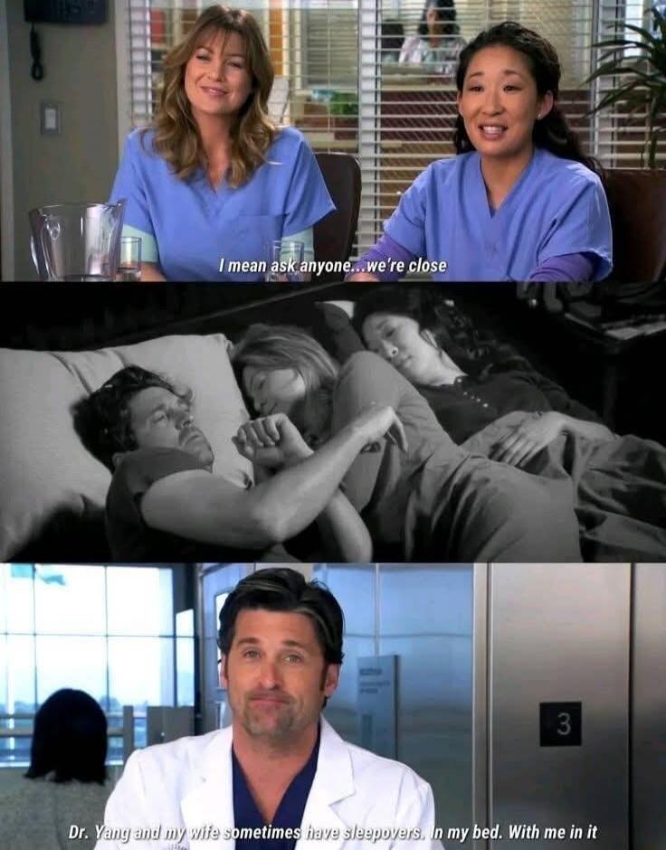 I mean ask anyone... we're close. Dr. Yang and my wife sometimes have sleepovers. In my bed. With me in it.
