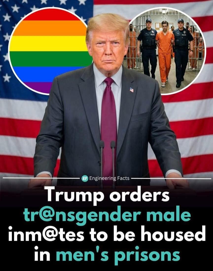 Engineering Facts Trump orders transgender male inmates to be housed in men's prisons