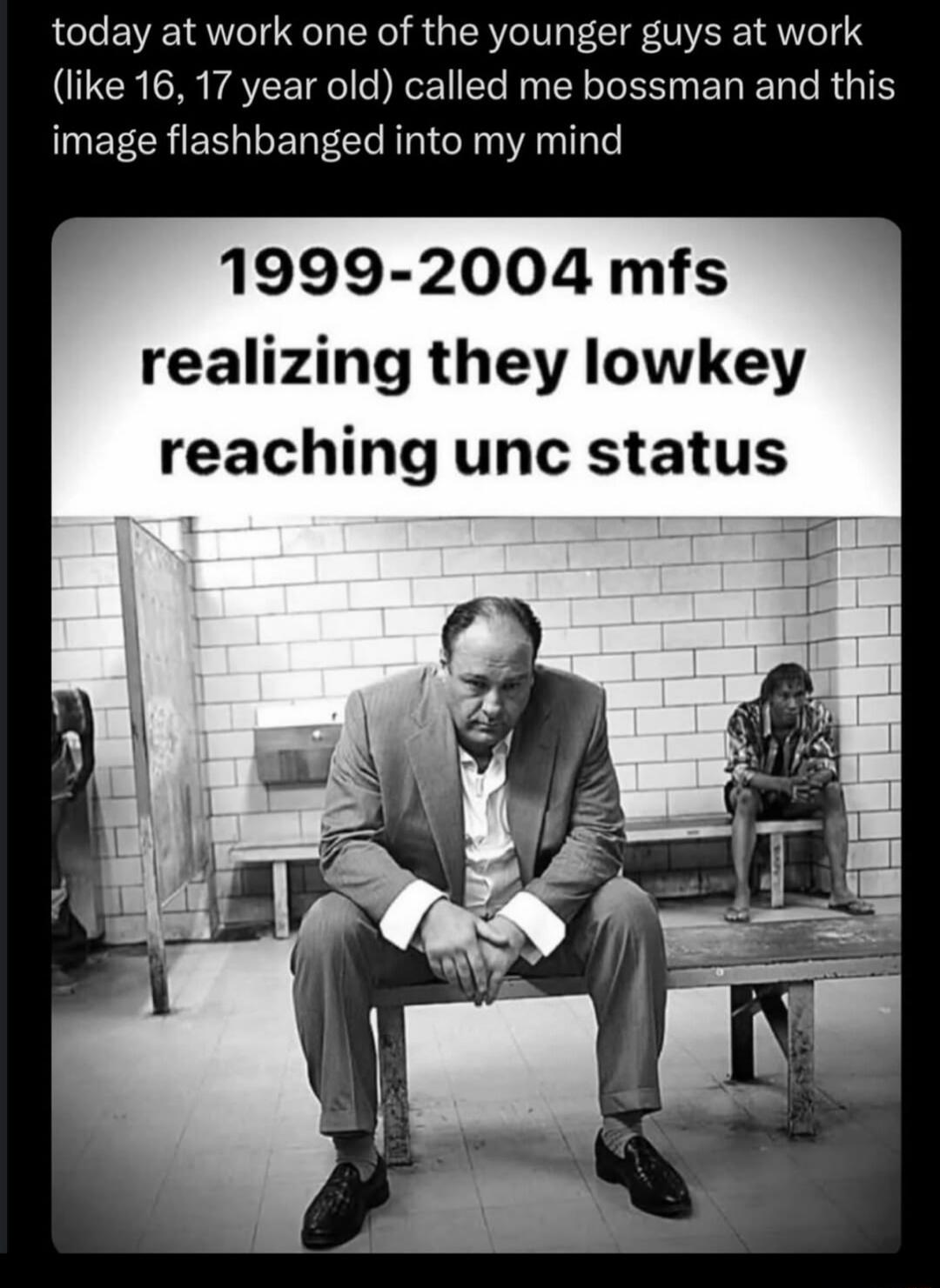 today at work one of the younger guys at work (like 16, 17 year old) called me bossman and this image flashbanged into my mind. 1999-2004 mfs realizing they lowkey reaching unc status.