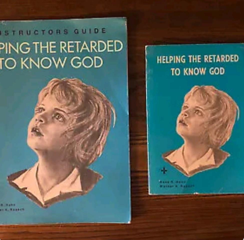ING THE RETARDED el eVAclol HELPING THE RETARDED l TO KNOW GOD