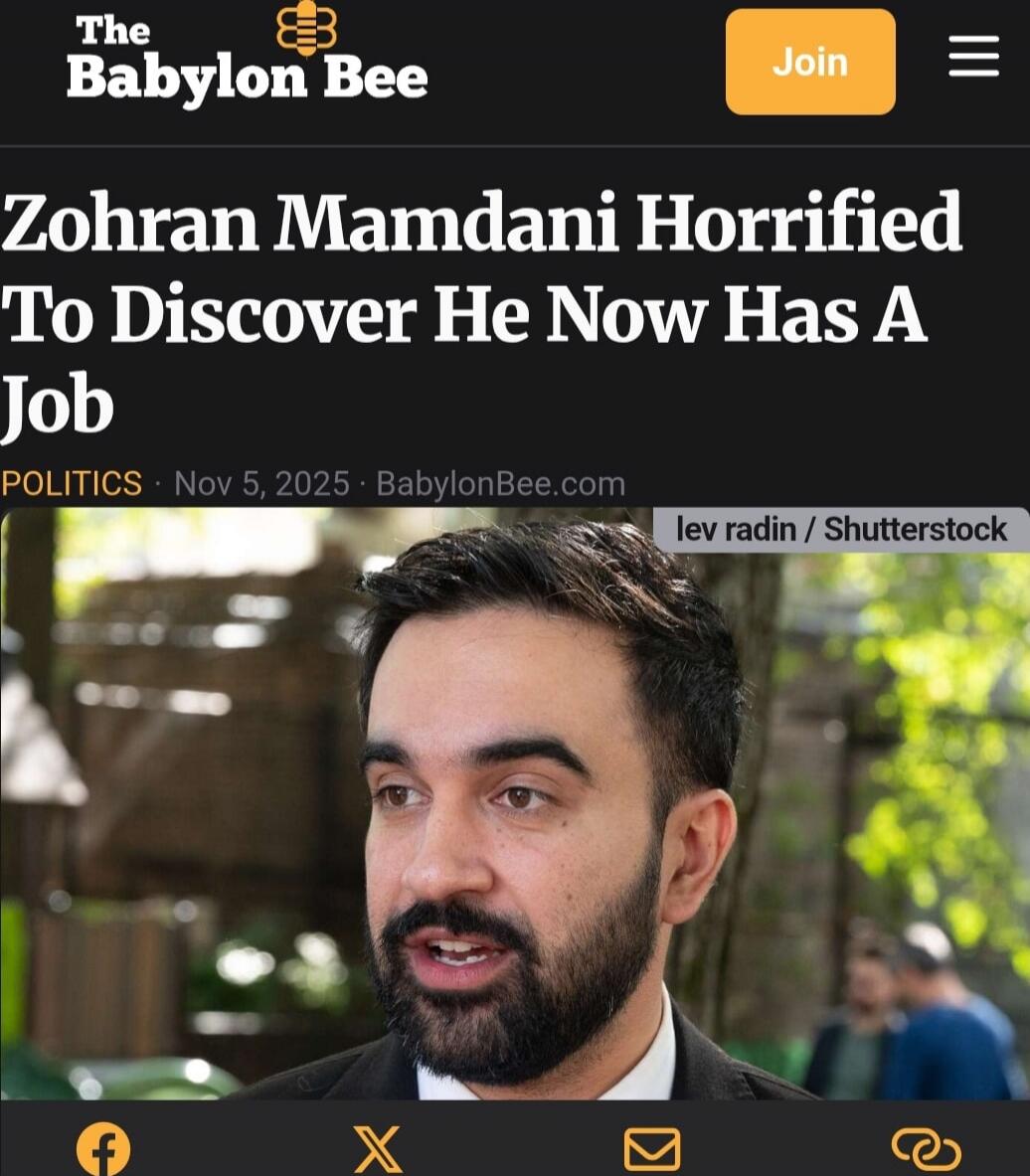 The Babylon Bee
Zoh rap Mamdani Horrified To Discover He Now Has A Job
POLITICS • Nov 5, 2025 • BabylonBee.com
lev radin / Shutterstock
