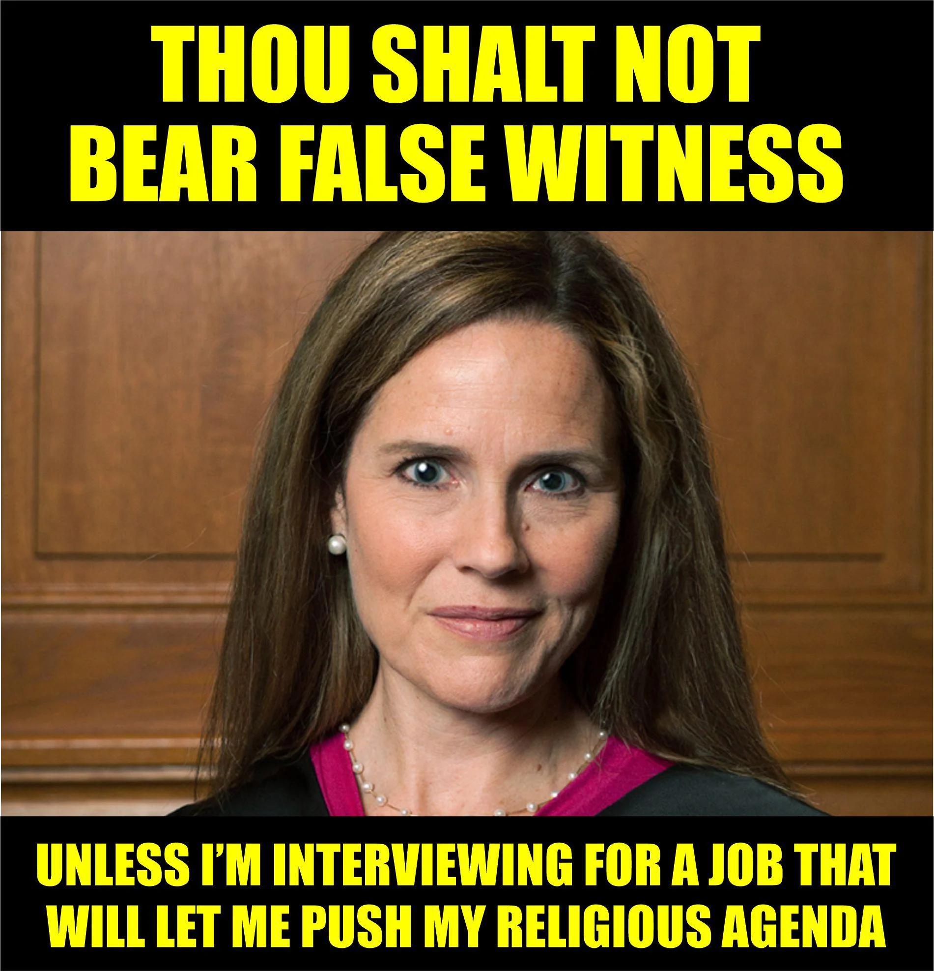 THOU SHALT NOT BEAR HlSE WITNESS UNLESS IM INTERVIEWING FOR A JOB THAT WILL LET ME PUSH MY RELIGIOUS AGENDA