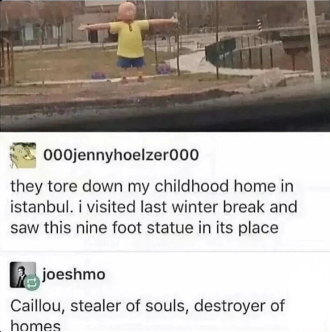 f 000jennyhoelzer000 they tore down my childhood home in istanbul i visited last winter break and saw this nine foot statue in its place Miueshmo Caillou stealer of souls destroyer of homes