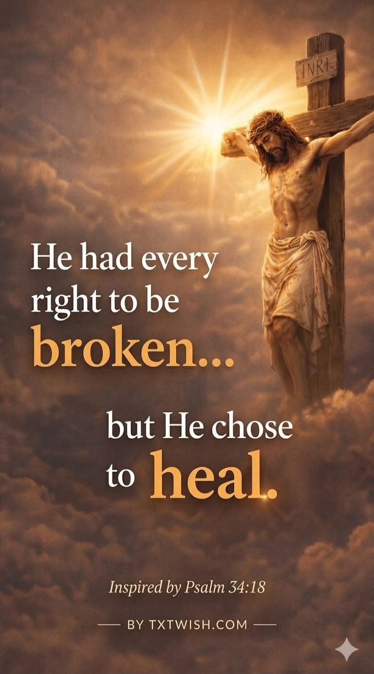 He had every right to be broken... but He chose to heal. Inspired by Psalm 34:18. INRI.