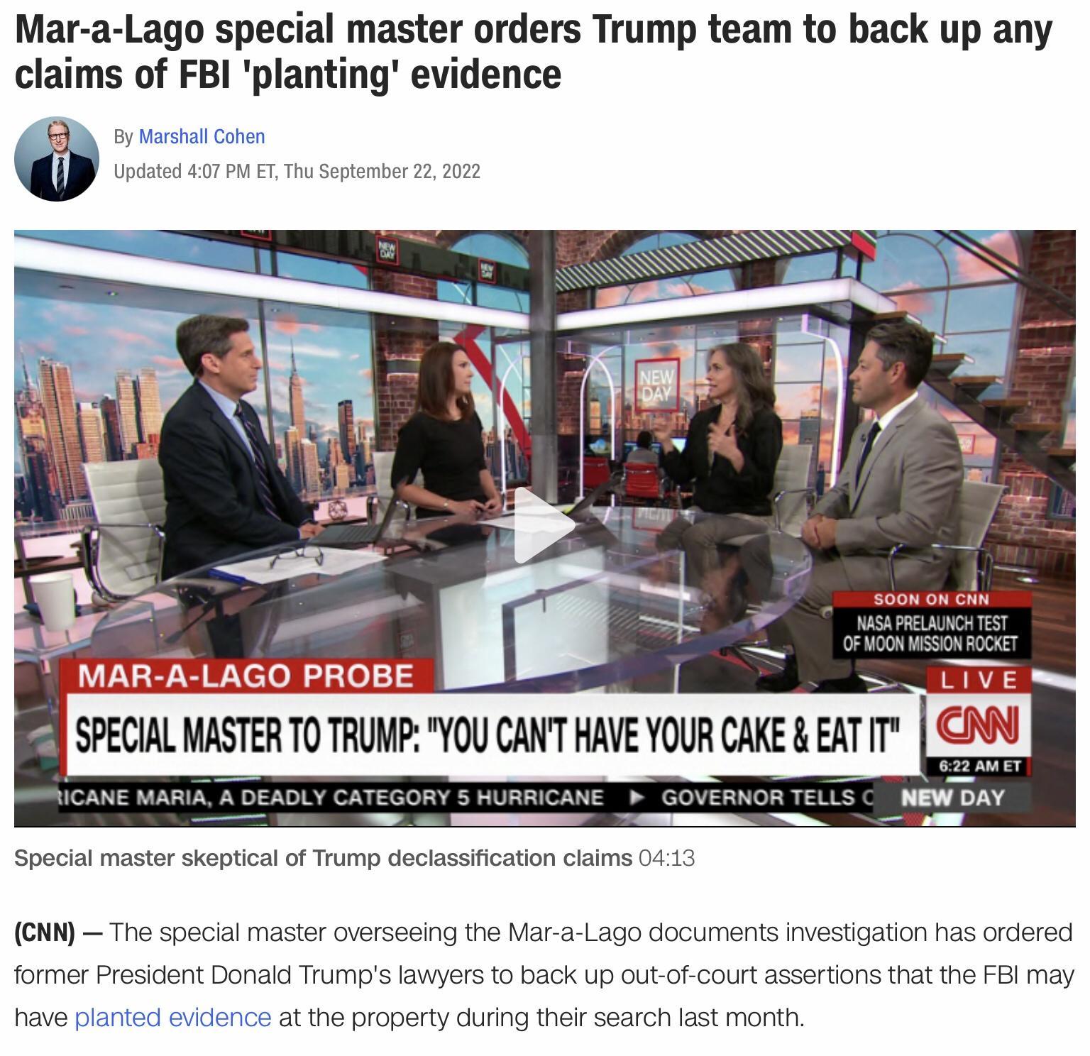 Mar a Lago special master orders Trump team to back up any claims of FBI planting evidence PECIAL MASTER TO TRUMP YOU CANT HAVE YOUR CAKE EAT IT former Pres