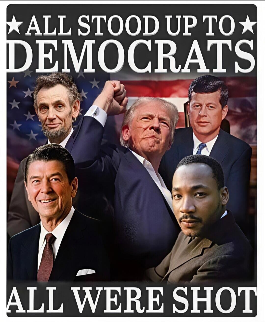 ALL STOOD UP TO DEMOCRATS ALL WERE SHOT
