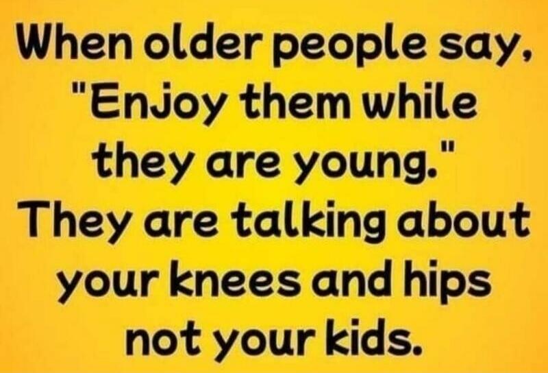 When older people say, 