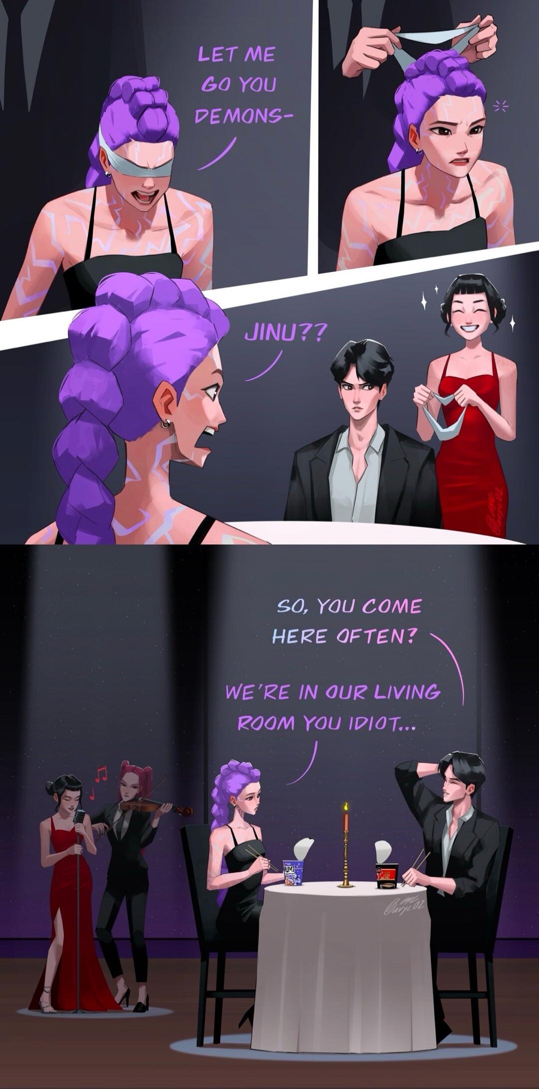 LET ME GO YOU DEMONS-

JINU??

SO, YOU COME HERE OFTEN?
WE'RE IN OUR LIVING ROOM YOU IDIOT...