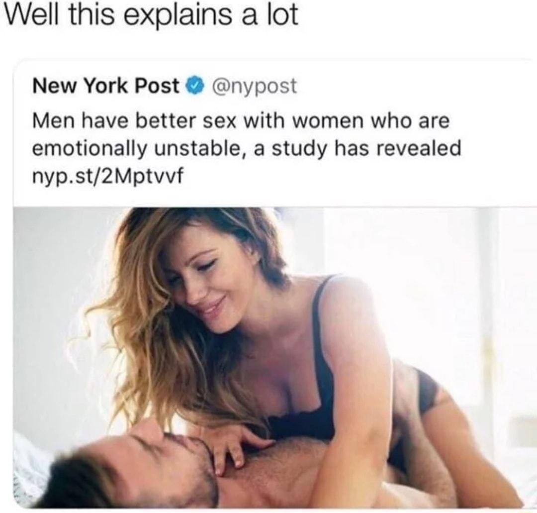 Well this explains a lot New York Post nypost Men have better sex with women who are emotionally unstable a study has revealed nypst2Mptvvf