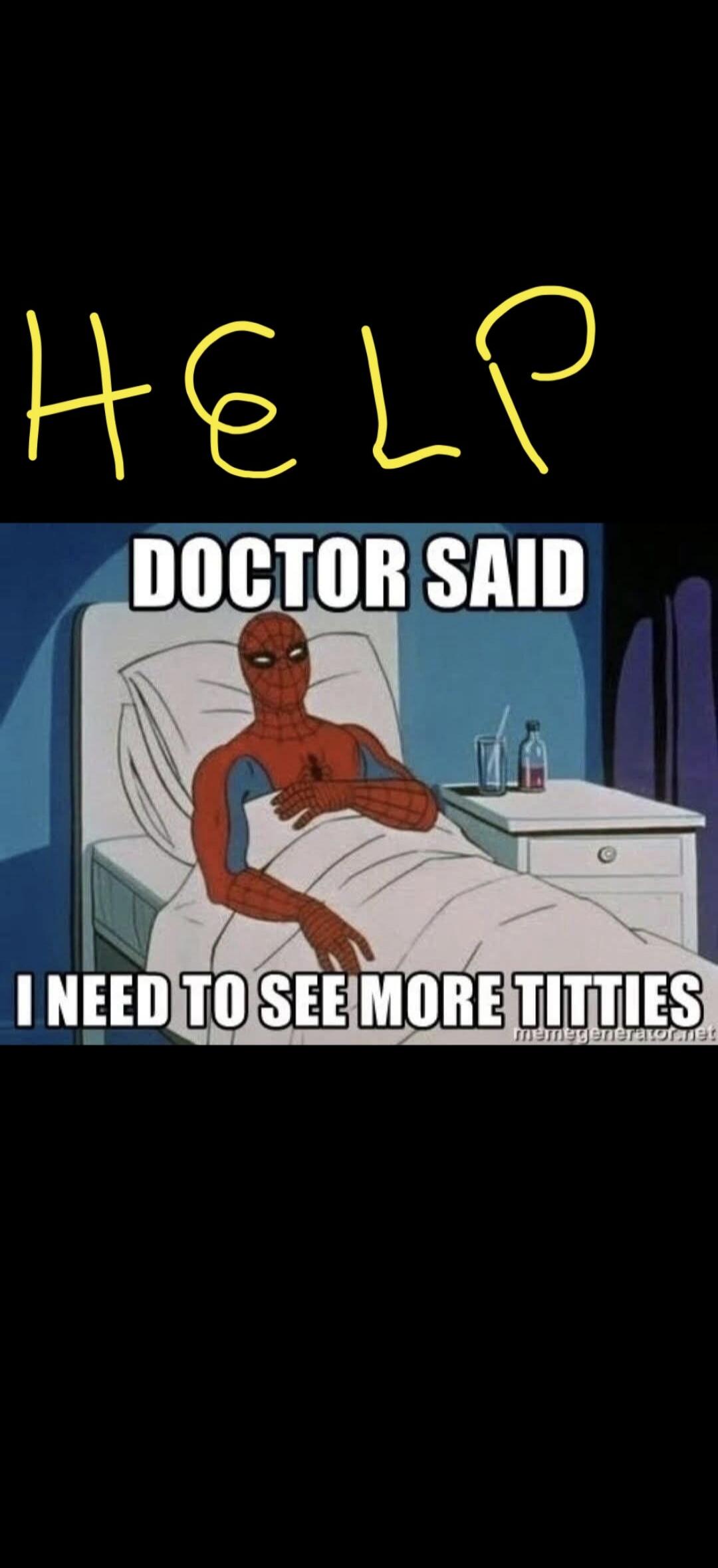 HELP DOCTOR SAID I NEED TO SEE MORE TITTIES
