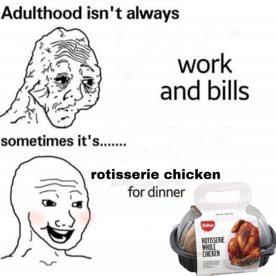 Adulthood isn't always work and bills, sometimes it's rotisserie chicken for dinner. Raley's Rotisserie Whole Chicken.