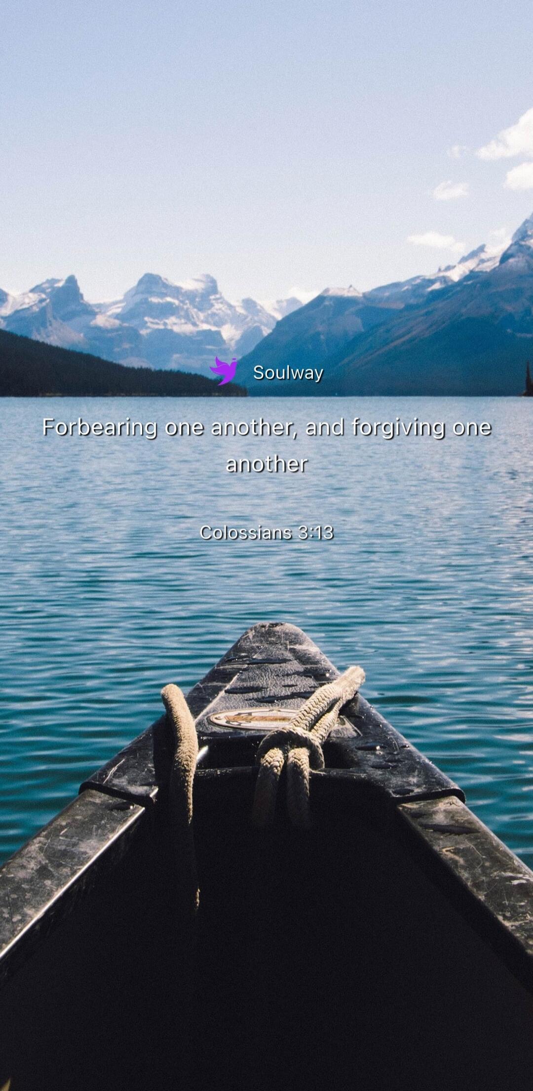 Soulway Forbearing one another, and forgiving one another Colossians 3:13