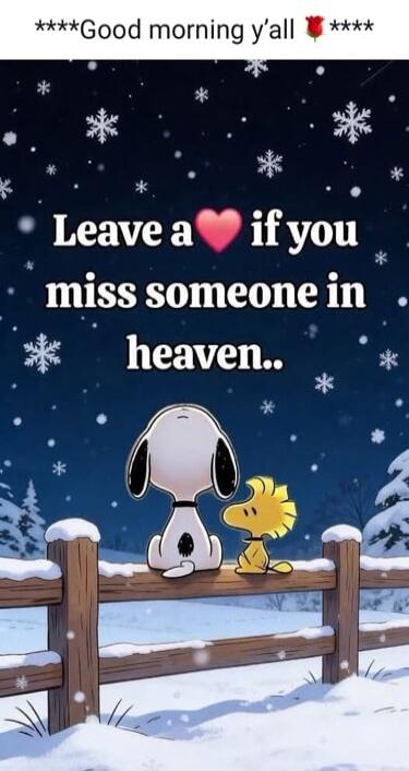 Good morning y'all. Leave a heart if you miss someone in heaven.