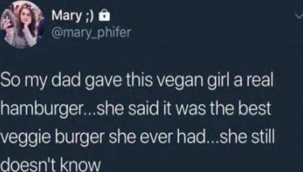 NEY Mary mary_phifer So my dad gave this vegan girl a real hamburgershe said it was the best veggie burger she ever hadshe still doesnt know
