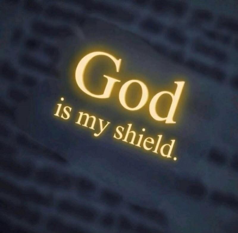 God is my shield.