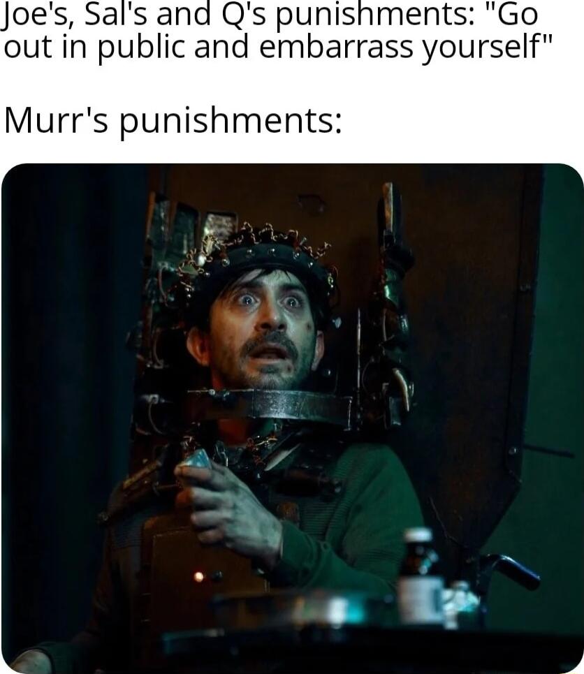 Qs punishments Go out in public and embarrass yourself Murrs punishments