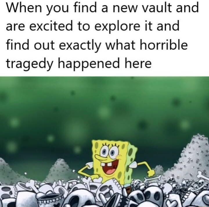 When y d a new vault and are excited to explore it and find out exactly what horrible tragedy happened here