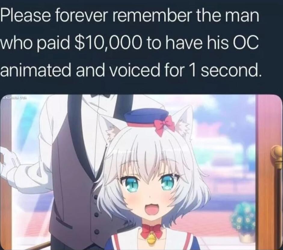 Please forever remember the man ho paid 10000 to have his OC clallaa1Clo Kz oo AVoletTe R o I TTTogTo B