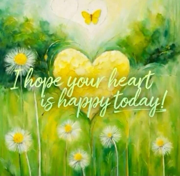 I hope your heart is happy today!