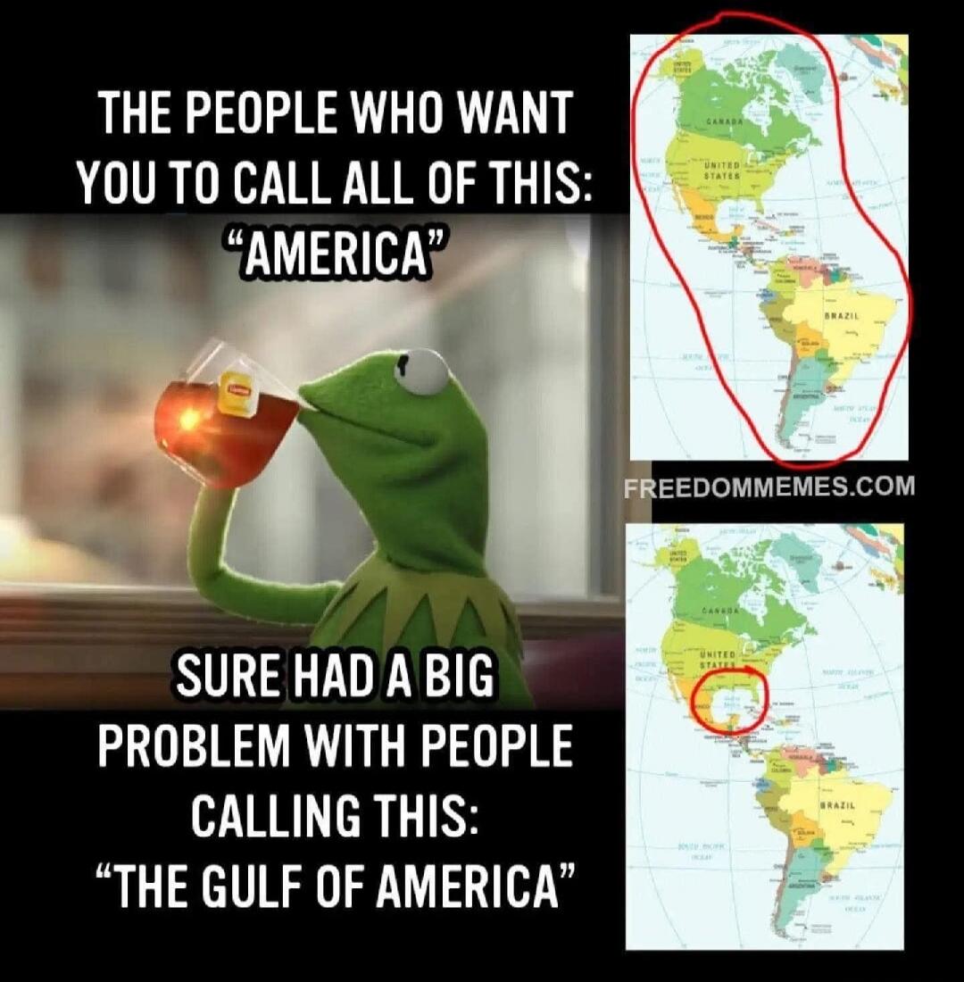 THE PEOPLE WHO WANT YOU TO CALL ALL OF THIS: “AMERICA” SURE HAD A BIG PROBLEM WITH PEOPLE CALLING THIS: “THE GULF OF AMERICA”