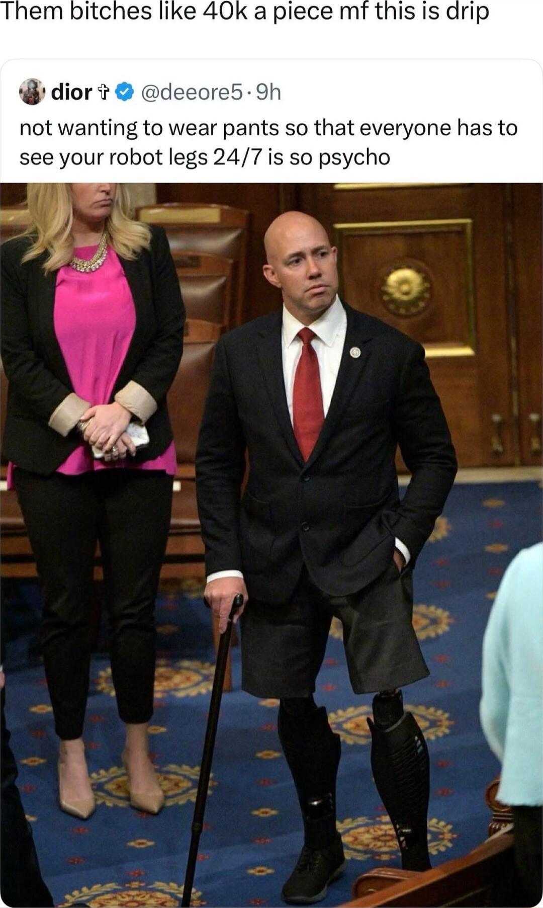 Them bitches like 40k a piece mf this is drip
not wanting to wear pants so that everyone has to see your robot legs 24/7 is so psycho