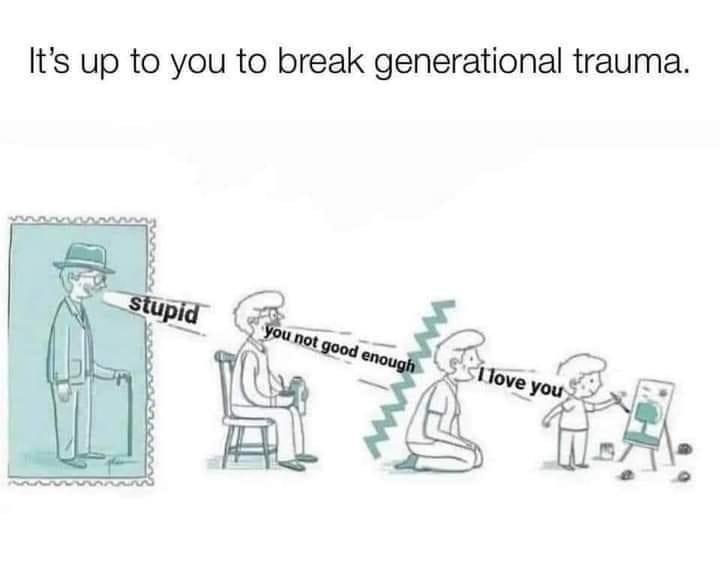 Its up to you to break generational trauma